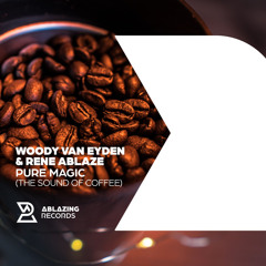 Woody van Eyden & Rene Ablaze - Pure Magic (Sound of Coffee) (Extended Mix)