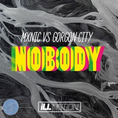 DJ Mxnic vs Gorgon City - Nobody (Bootleg)