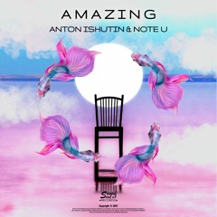 Anton Ishutin & Note U - Amazing (Original Mix)