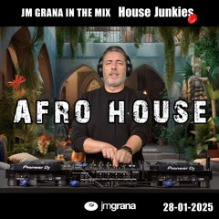 JM Grana In The Mix House Junkies (28-01-2025) AFRO HOUSE