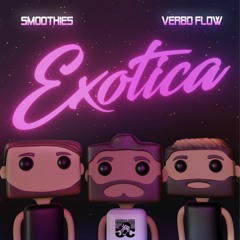 Smoothies x Verbo Flow - Exotica