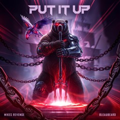 Mikes Revenge & Bleaubeard - Put It Up