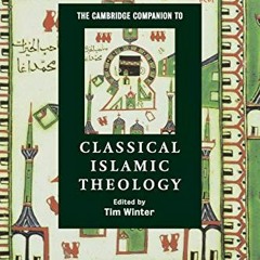 GET [EPUB KINDLE PDF EBOOK] The Cambridge Companion to Classical Islamic Theology (Cambridge Compani