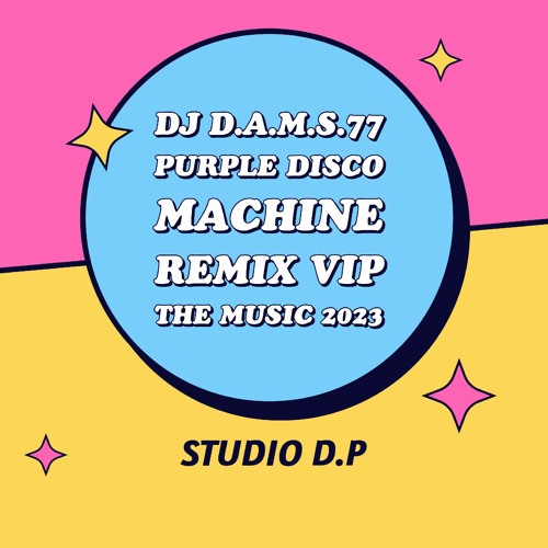 Stream DJ D.A.M.S.77 PURPLE DISCO MACHINE ( STUDIO D.P ) The Music REMIX  VIP 2023 by DJ D.A.M.S.77 | Listen online for free on SoundCloud