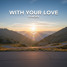 With Your Love
