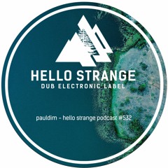 pauldim - hello strange podcast #532