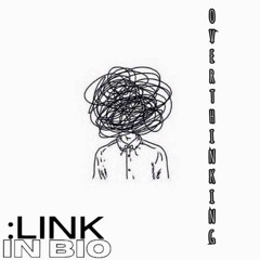 LinkInBio - Overthinking