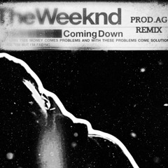 COMING DOWN-THE WEEKND (PROD.AG REMIX)