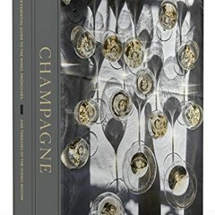 Access KINDLE PDF EBOOK EPUB Champagne [Boxed Book & Map Set]: The Essential Guide to the Wines, Pro