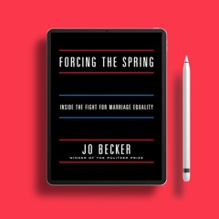 Forcing the Spring: Inside the Fight for Marriage Equality. Download Now [PDF]