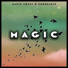 ProbCause & Manic Focus - Magic