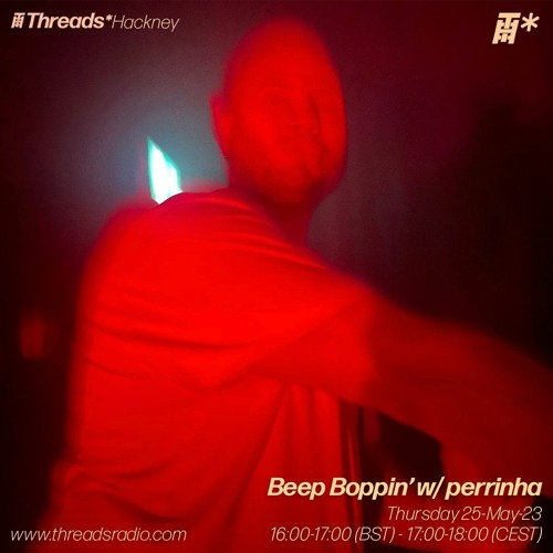 Beep Boppin’ w/ perrinha (*Hackney) - 25-May-23