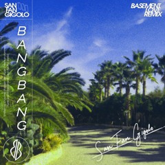 Bangbang - San Fan Gigolo (Basement Love Remix)
