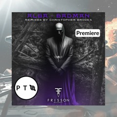 PREMIERE: ALBA - Badman (Christopher Brooks Remix) [Frisson Records]