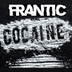 Frantic - Cocaine  ( Free Download )