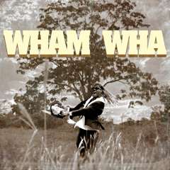 Wham Wha