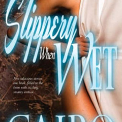 READ EBOOK 📙 Slippery When Wet: A Novel (Zane Presents) by  Cairo EBOOK EPUB KINDLE