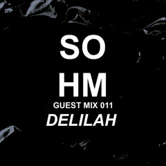 SOHM Guest Mix #011 - Delilah