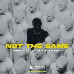 🧨 NOT THE SAME 🔥 (21 Savage x Travis Scott Type Beat)