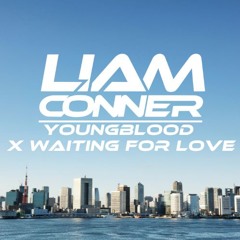 Youngblood X Waiting For Love (Liam Conner Mashup)