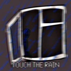 Touch The Rain