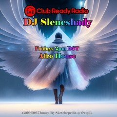 DJ Sleneshady Shady Choons Vol 18 Afro House Club Ready Radio.com 8th Sept 2023