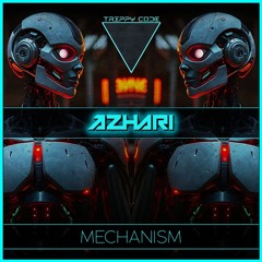 AZHARI - Mechanism [Trippy Code]