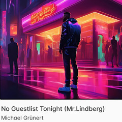No Guest List Tonight Mr. Lindberg