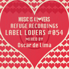 Refuge Recordings - Label Lovers #054 mixed by Oscar de Lima [Musicis4Lovers.com]