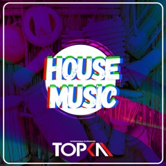 Topka - House Music (Original Mix) [PREVIEW]