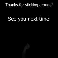 Thanks for sticking around!