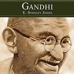 [Get] [PDF EBOOK EPUB KINDLE] Gandhi: Portrait of a Friend by  E. Stanley  Jones 📦