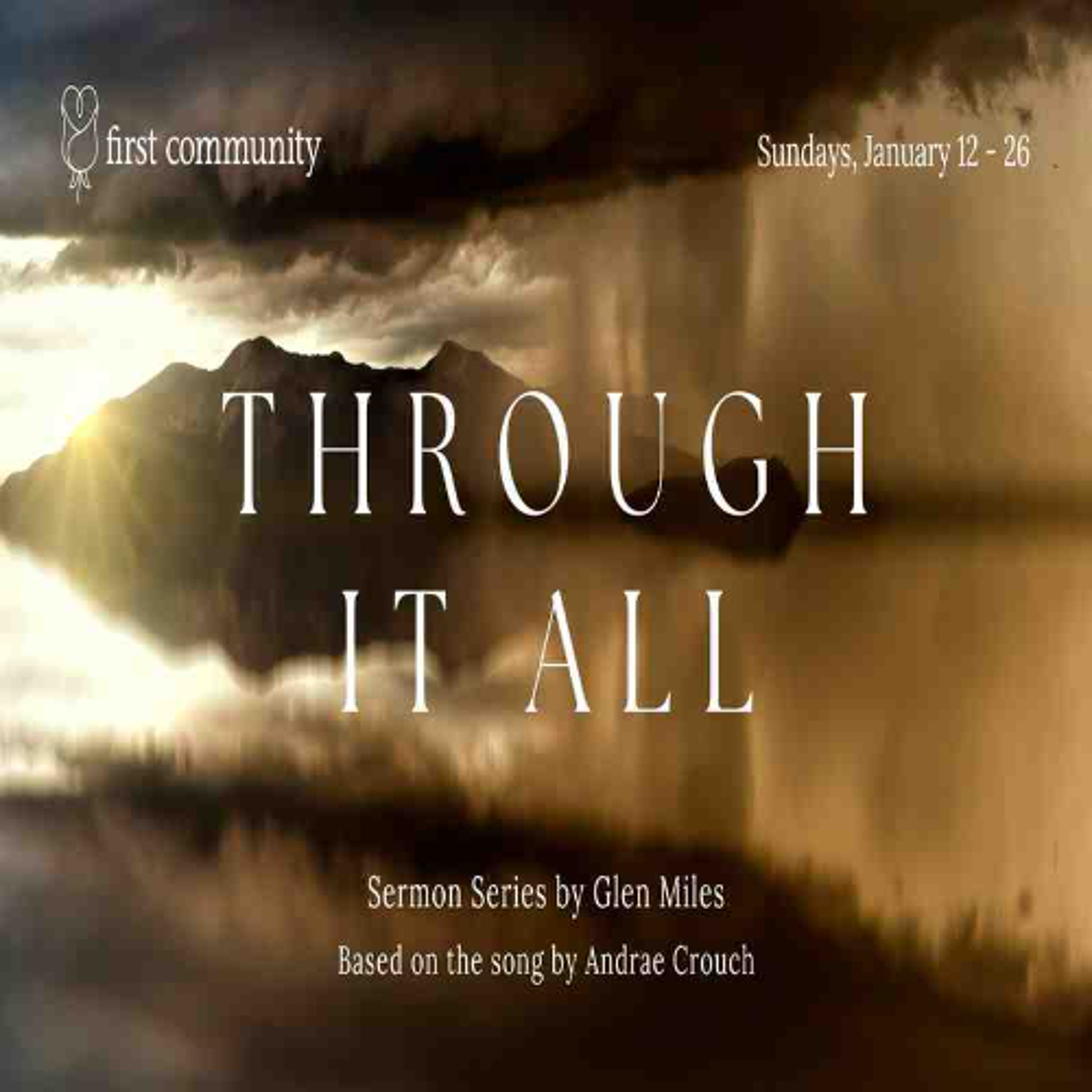 First Community Church 1.12.25 Glen Miles- Sermon, Through it All Part I episode artwork