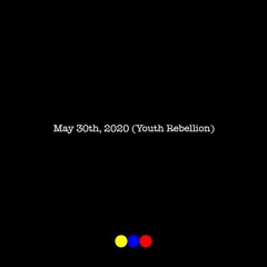 May 30th, 2020 (Youth Rebellion) by @goronnie