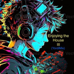 Enjoying the House III (YordiMix)