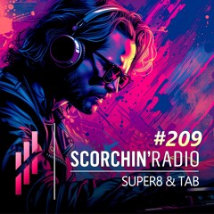 Scorchin’ Radio 209 - Super8 & Tab