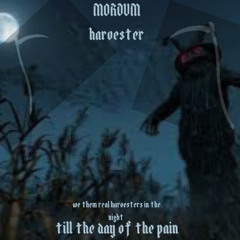 [IGNORE THE END] MORDUM-HARVESTER {2K25}