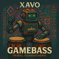 GAMEBASS (Tribal Guarachero) XAVO