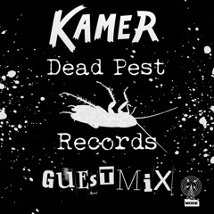 Dead Pest Records on Mode: Kamer Guestmix