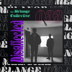The Mélange Collective #33 - Disaffected
