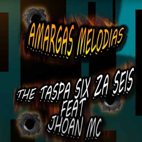 Amargas Melodias The Taspa Six Za Seis Feat Jhoan Mc