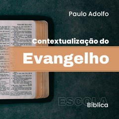 Contextualização do Evangelho | Paulo Adolfo - Aula 1
