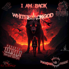 I AM BACK  WhiteBlackGod