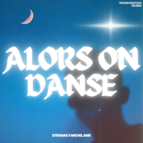 ALORS ON DANSE - STROMAE TECHNO TRANCE BOOTLEG X MICHEL.KMK