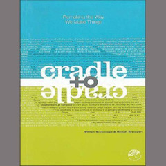 [Access] KINDLE 📜 Cradle to Cradle: Remaking the Way We Make Things by  William McDo