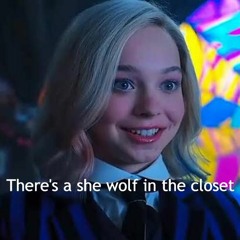 Wednesday/Enid There's A She Wolf In The Closet
