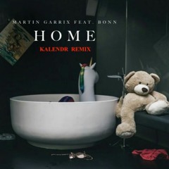 Martin Garrix ft. Bon - Home (Kalendr Remix)
