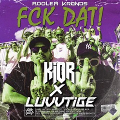 Rooler & Kronos - FCK DAT! (KIOR x luvvtige Edit)