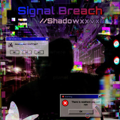 Signal Breach