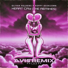 Oliver Heldens, Poppy Baskcomb, Heart Cry - AVIS Remix